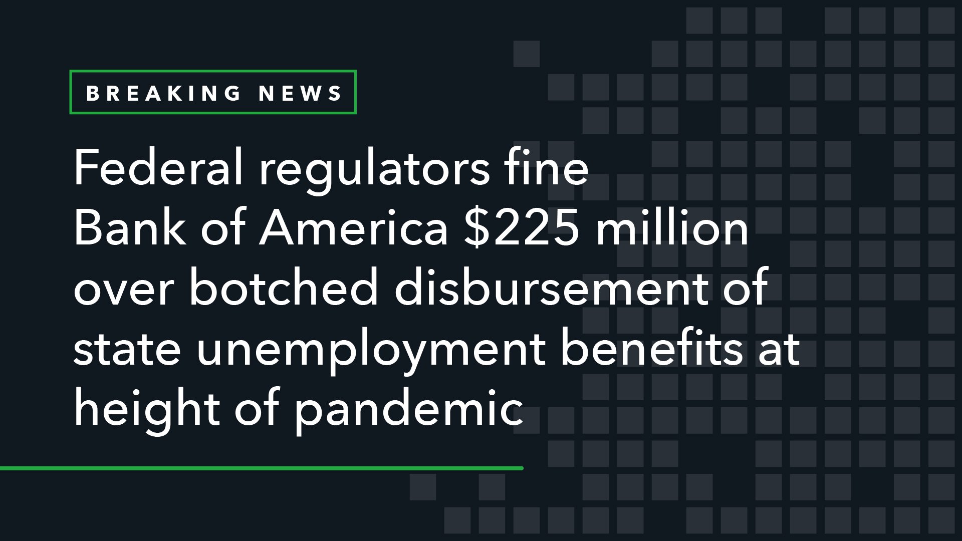 Federal Regulators Fine Bank of America 5 Million Over Botched Disbursement of State Unemployment Benefits at Height of Pandemic