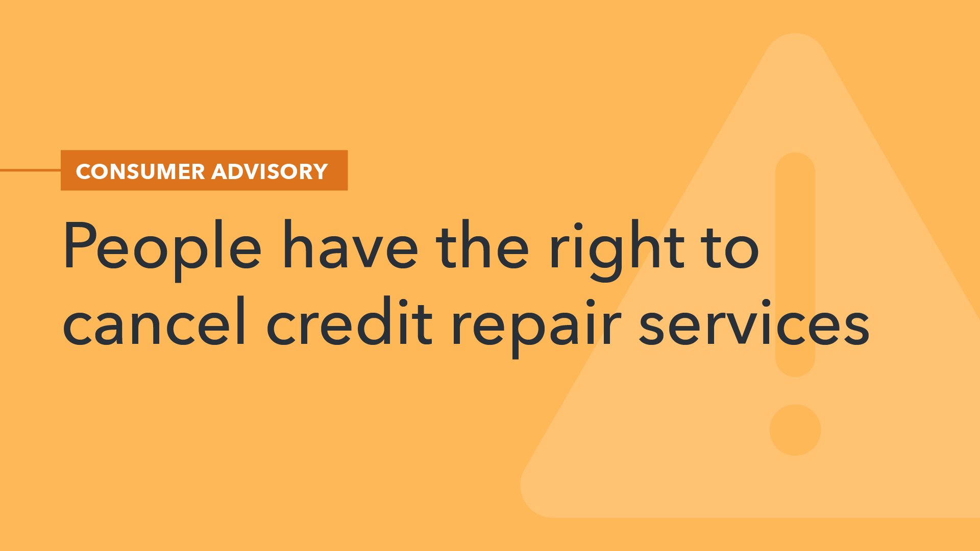 Consumer Advisory People Have The Right To Cancel Credit Repair Services Consumer Financial 2070