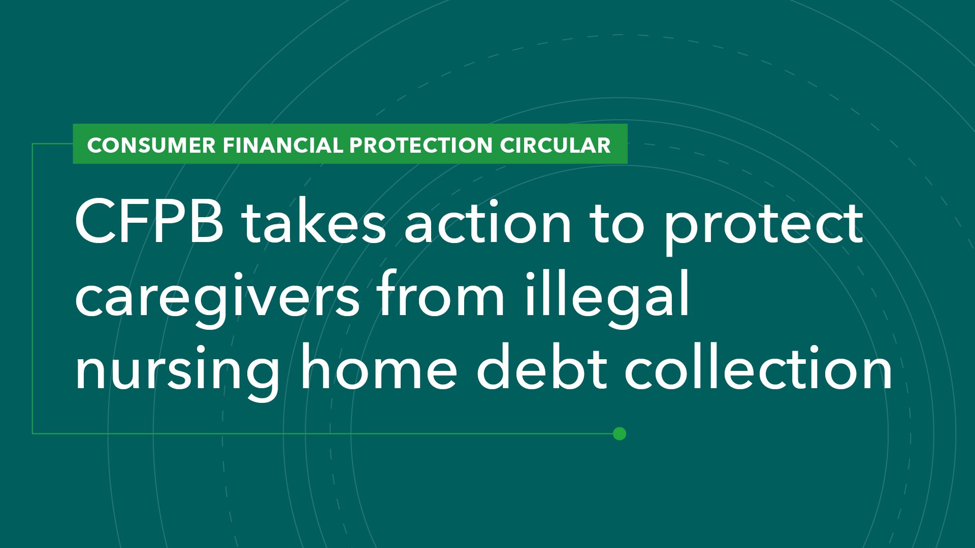 CFPB and Centers for Medicare and Medicaid Services Take Action to Protect Caregivers and Families from Illegal Nursing Home Debt Collection Practices