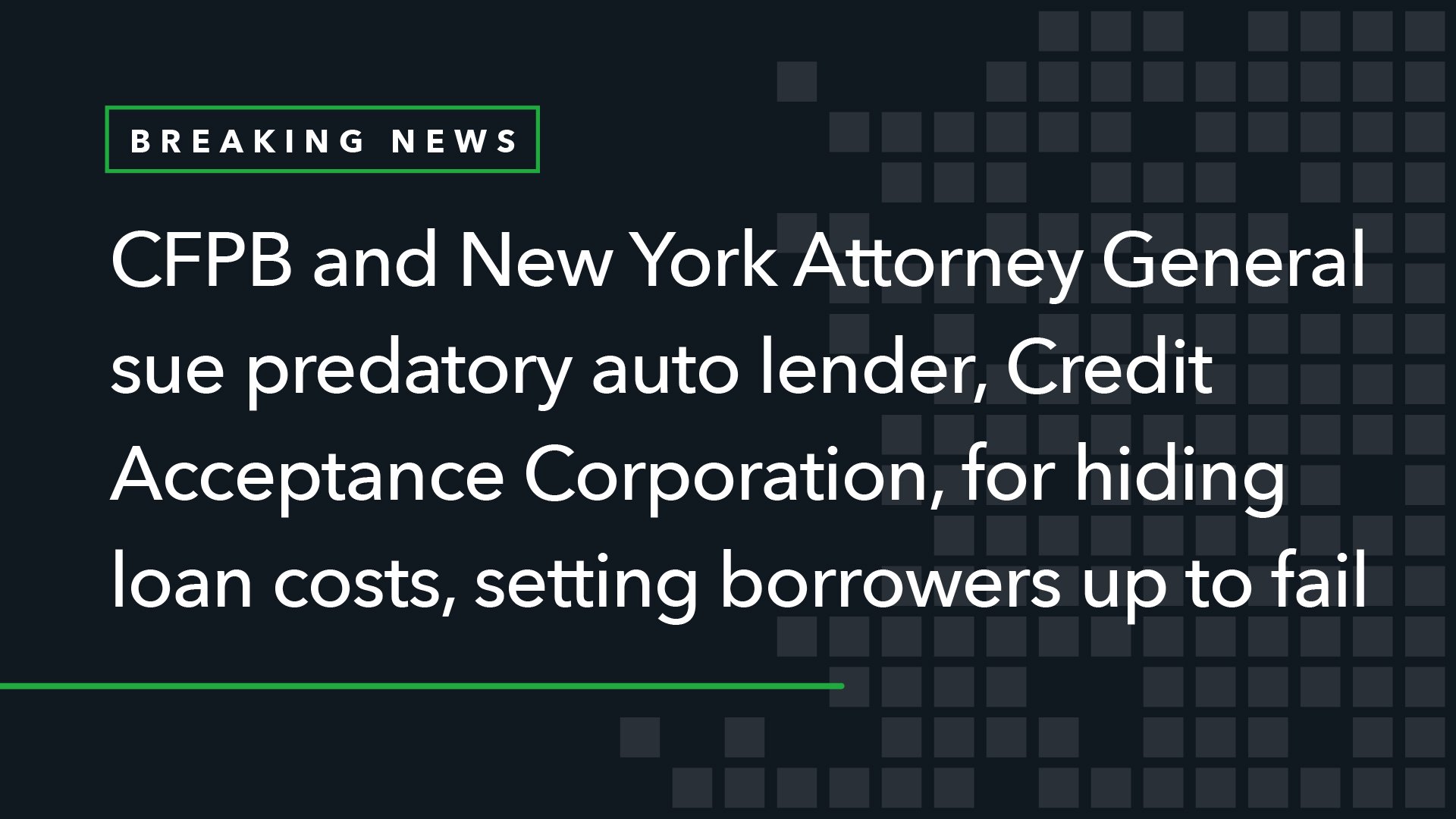 CFPB and New York Attorney General Sue Credit Acceptance for Hiding Auto Loan Costs, Setting Borrowers Up to Fail