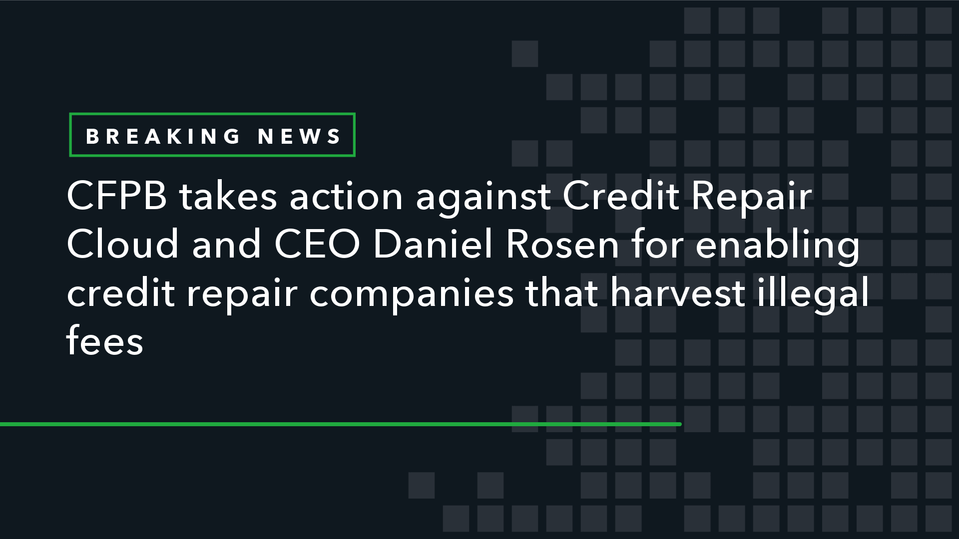 CFPB takes action against Credit Repair Cloud and CEO Daniel Rosen for allowing credit repair companies to charge illegal fees