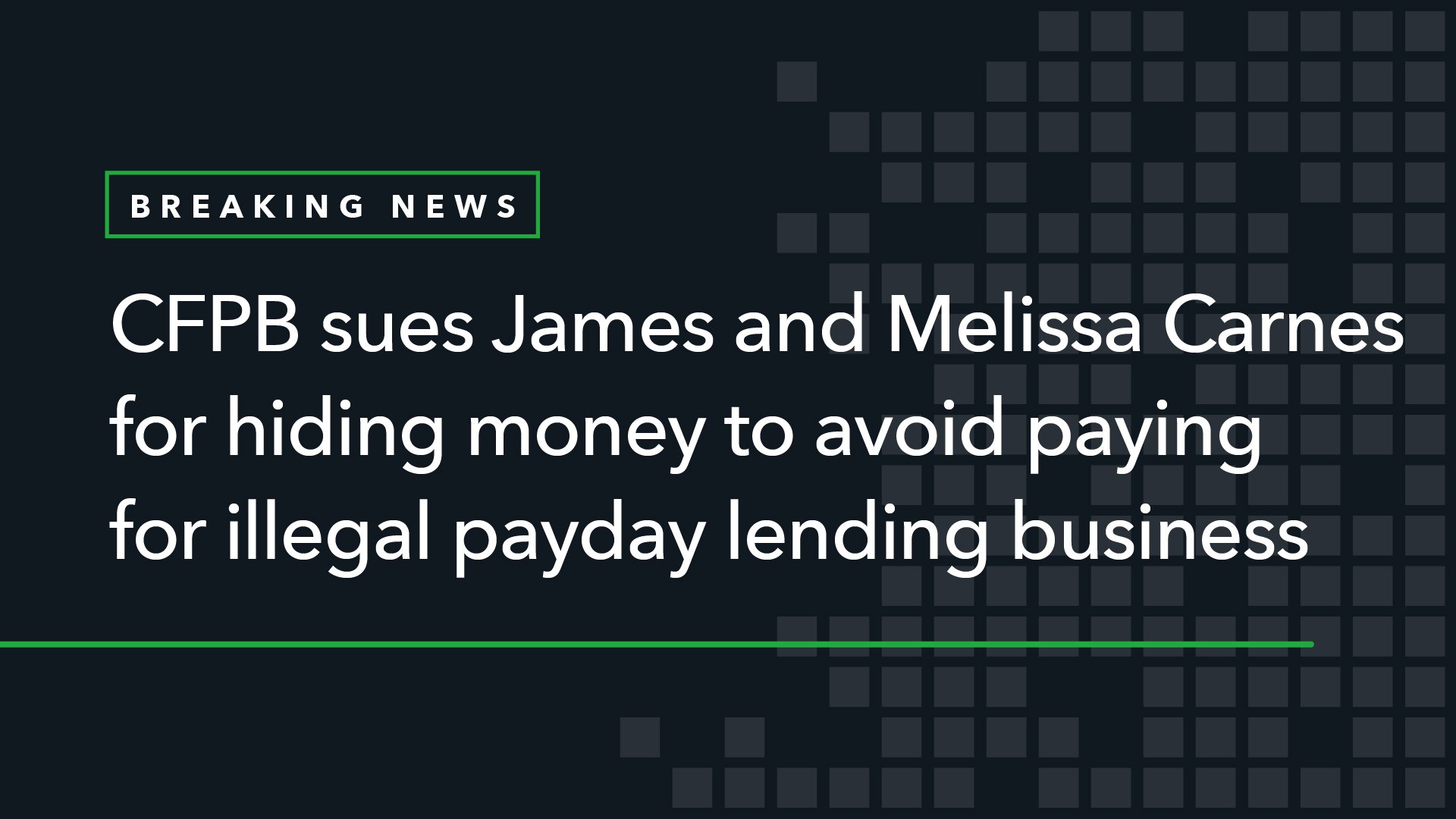 CFPB Sues James Carnes and Melissa Carnes for Hiding Money to Avoid Paying for Illegal Payday Lending Business