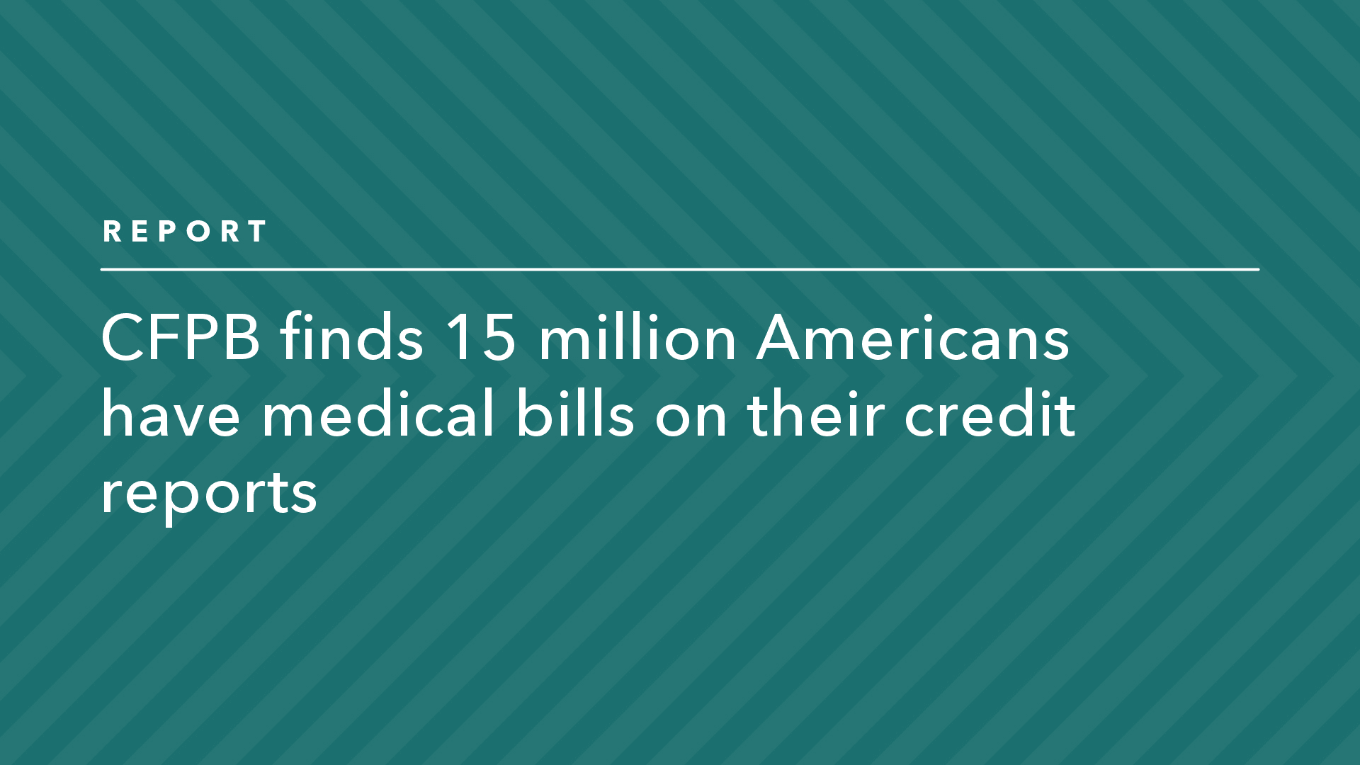 CFPB Finds 15 Million Americans Have Medical Bills on Their Credit Reports