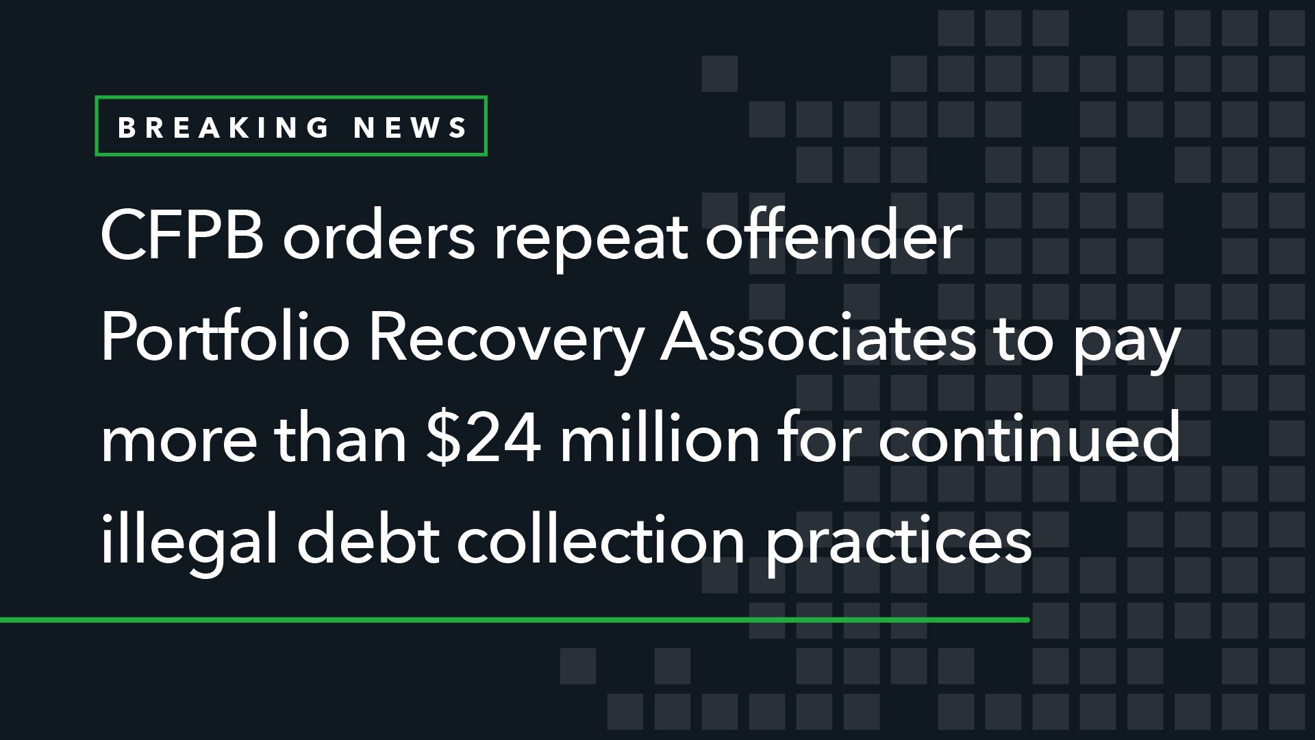 CFPB Orders Repeat Offender Portfolio Recovery Associates to Pay More Than  Million for Continued Illegal Debt Collection Practices and Consumer Reporting Violations